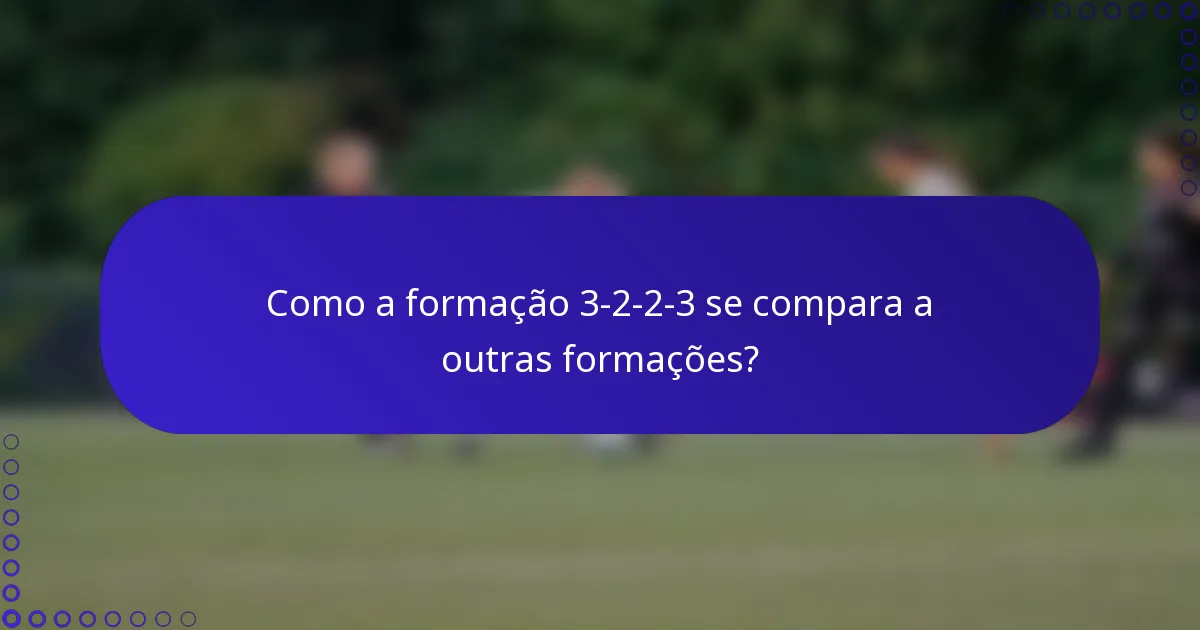 Como a formação 3-2-2-3 se compara a outras formações?