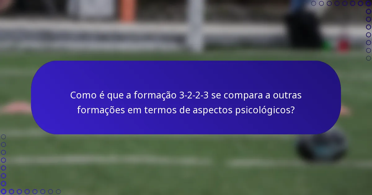 Como é que a formação 3-2-2-3 se compara a outras formações em termos de aspectos psicológicos?
