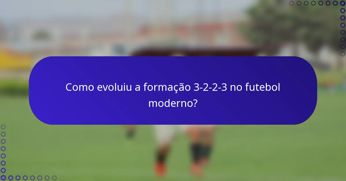 Como evoluiu a formação 3-2-2-3 no futebol moderno?