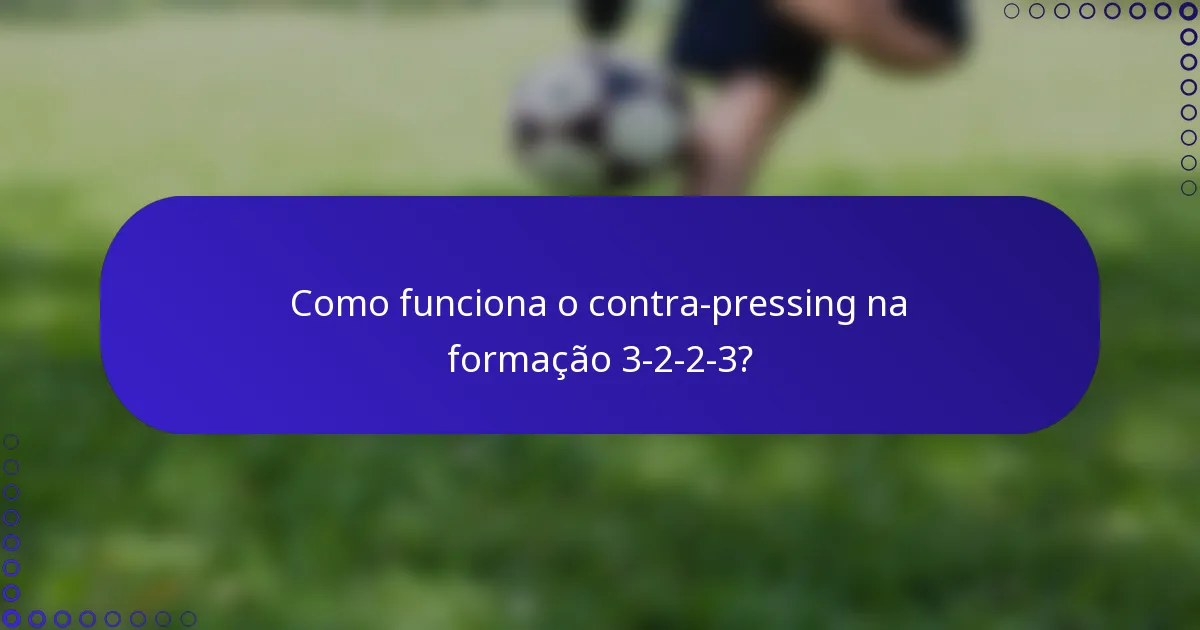 Como funciona o contra-pressing na formação 3-2-2-3?