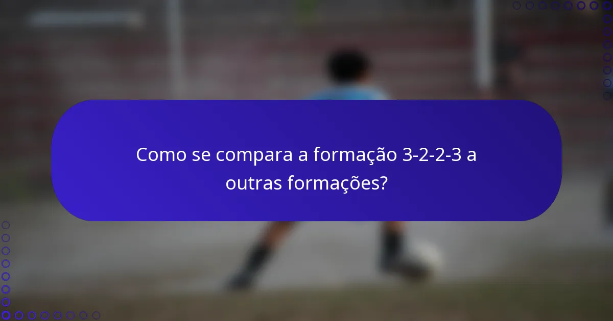 Como se compara a formação 3-2-2-3 a outras formações?