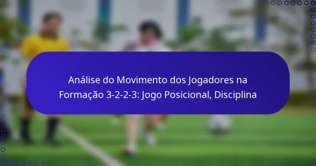 Análise do Movimento dos Jogadores na Formação 3-2-2-3: Jogo Posicional, Disciplina