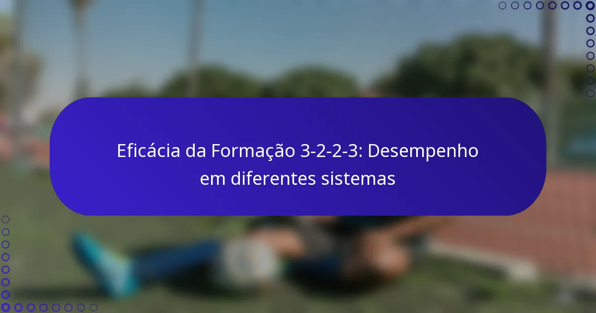 Eficácia da Formação 3-2-2-3: Desempenho em diferentes sistemas