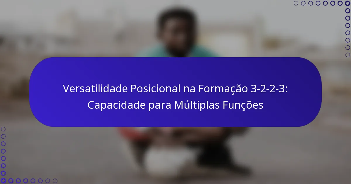 Versatilidade Posicional na Formação 3-2-2-3: Capacidade para Múltiplas Funções