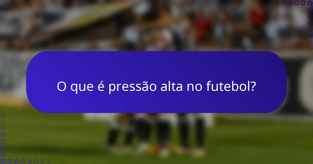 O que é pressão alta no futebol?