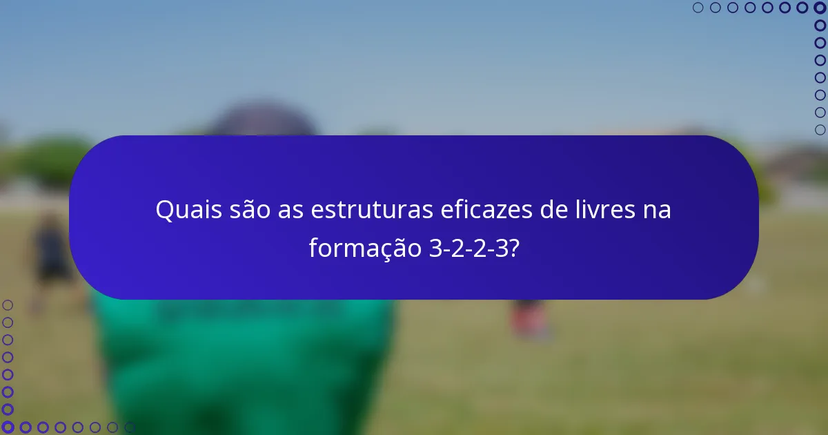 Quais são as estruturas eficazes de livres na formação 3-2-2-3?