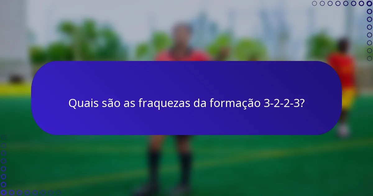 Quais são as fraquezas da formação 3-2-2-3?