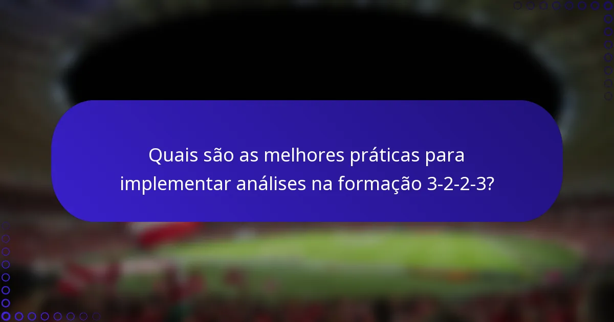 Quais são as melhores práticas para implementar análises na formação 3-2-2-3?