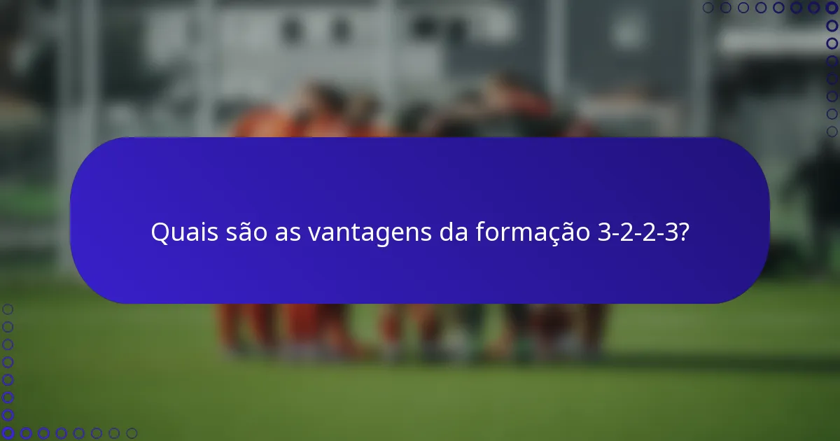 Quais são as vantagens da formação 3-2-2-3?
