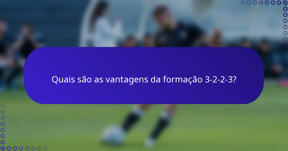 Quais são as vantagens da formação 3-2-2-3?
