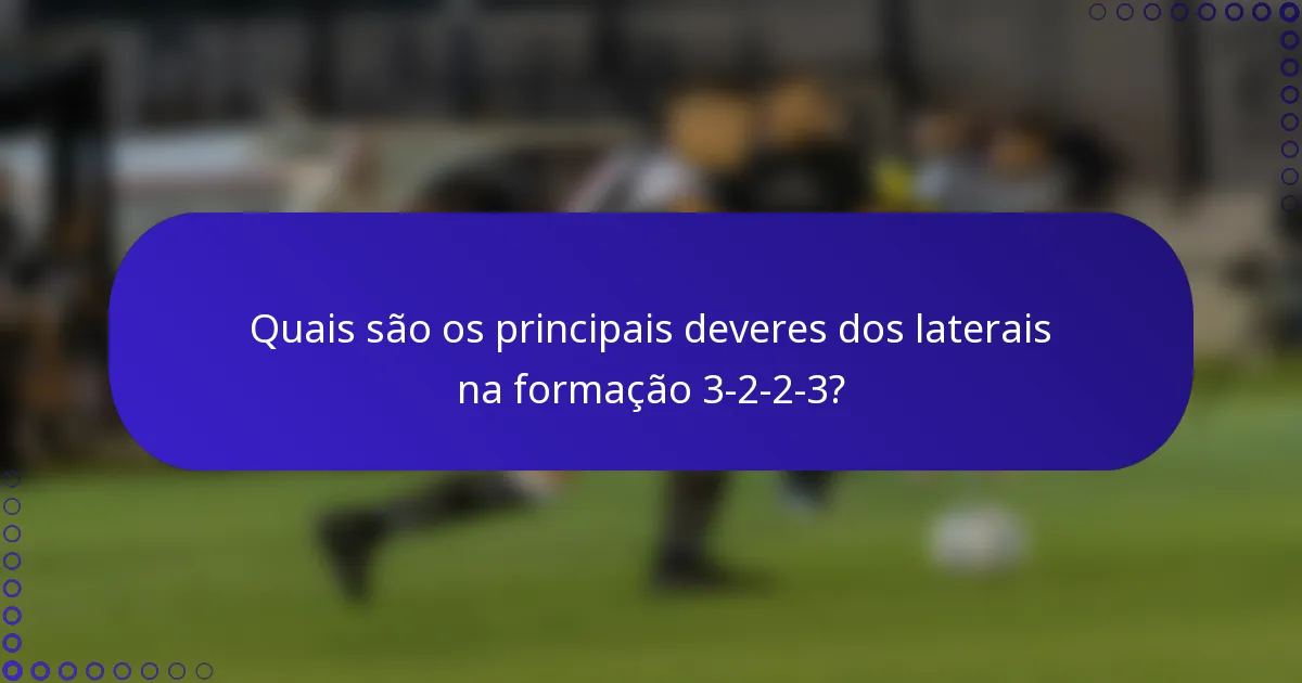 Quais são os principais deveres dos laterais na formação 3-2-2-3?